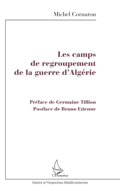 LES CAMPS DE REGROUPEMENT DE LA GUERRE D'ALGÉRIE - Michel Cornaton - Editions L'Harmattan