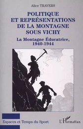 POLITIQUE ET REPRÉSENTATIONS DE LA MONTAGNE SOUS VICHY