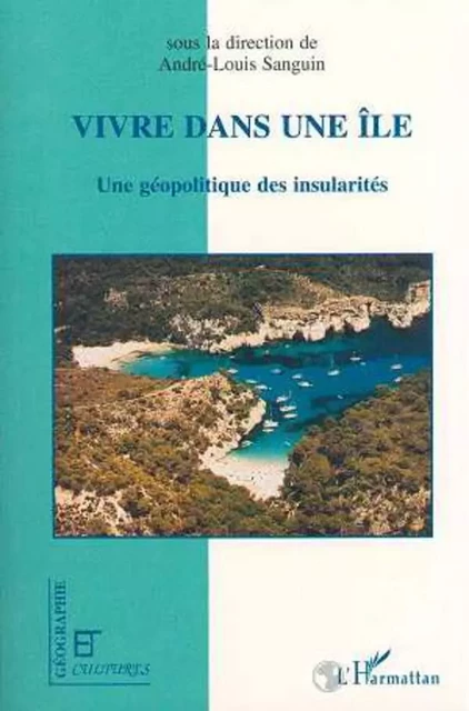 VIVRE DANS UNE ILE - André-Louis Sanguin - Editions L'Harmattan