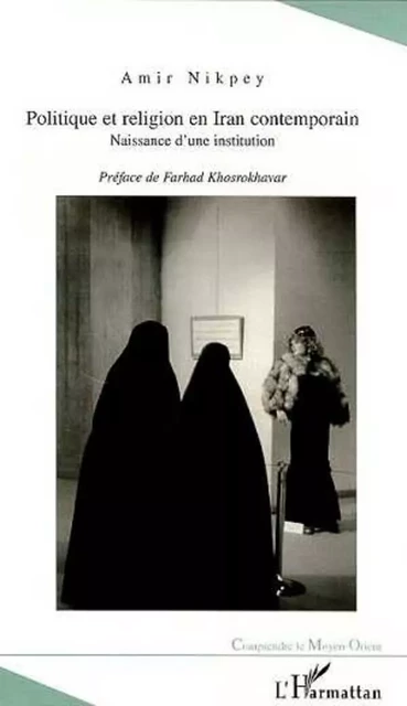 POLITIQUE ET RELIGION EN IRAN CONTEMPORAIN - Amir Nikpey - Editions L'Harmattan