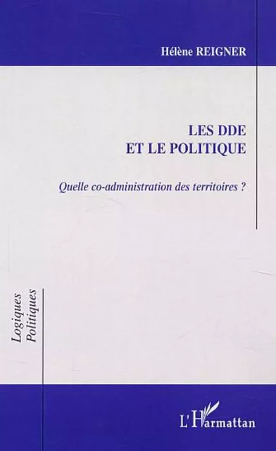 LA DDE ET LE POLITIQUE - Hélène Reigner - Editions L'Harmattan