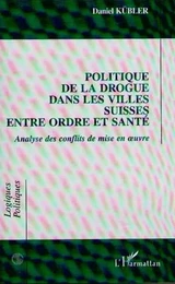 POLITIQUE DE LA DROGUE DANS LES VILLES SUISSES ENTRE ORDRE ET SANTE