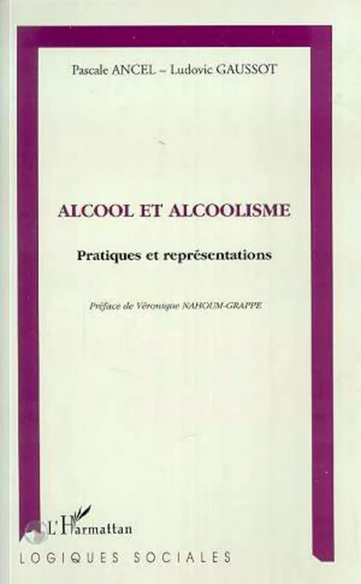 Alcool et Alcoolisme - Pascal Ancel - Editions L'Harmattan