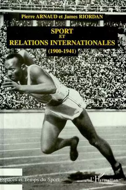 Sport et Relations Internationales (1900-1941) - Pierre Arnaud, James Riordan - Editions L'Harmattan