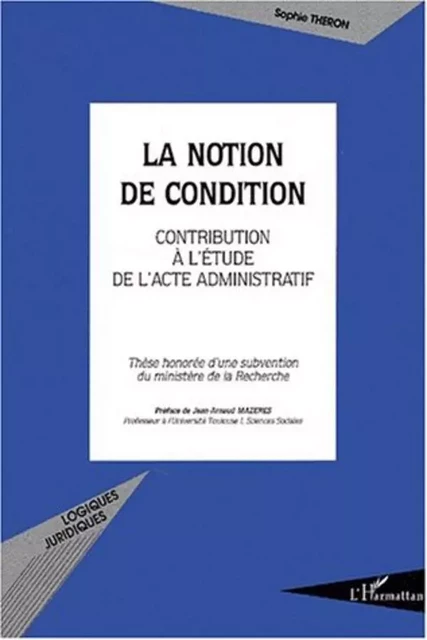 LA NOTION DE CONDITION - Sophie Théron - Editions L'Harmattan