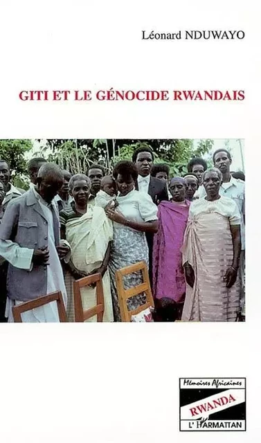 GITI ET LE GÉNOCIDE RWANDAIS - Léonard Nduwayo - Editions L'Harmattan