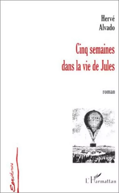 CINQ SEMAINES DANS LA VIE DE JULES - Hervé Alvado - Editions L'Harmattan