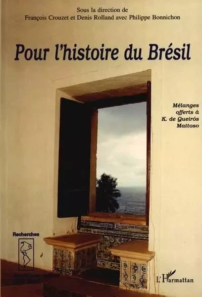 POUR L'HISTOIRE DU BRÉSIL - Denis Rolland - Editions L'Harmattan