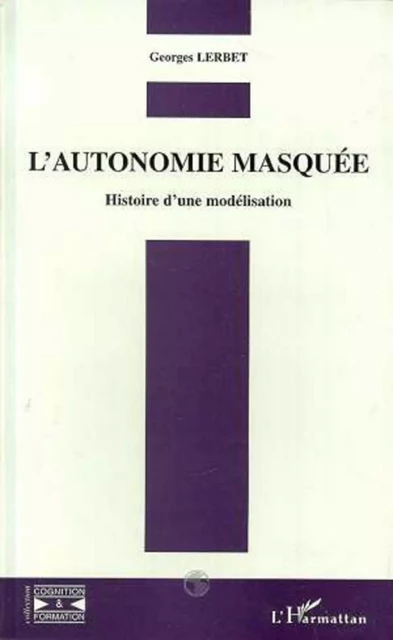 L'autonomie Masquée - Georges Lerbet - Editions L'Harmattan