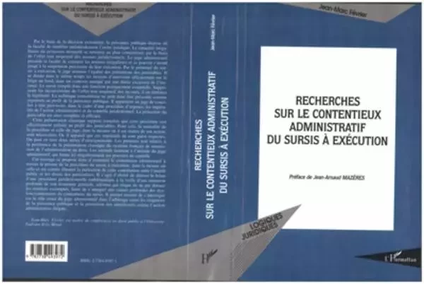 RECHERCHES SUR LE CONTENTIEUX ADMINISTRATIF DU SURSIS A EXECUTION - Jean-Marc Fevrier - Editions L'Harmattan