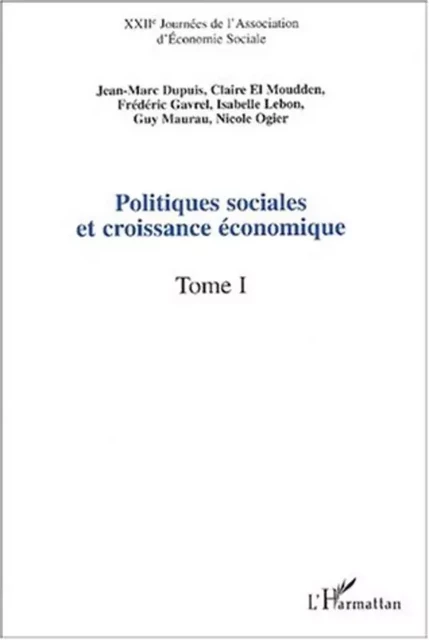 POLITIQUES SOCIALES ET CROISSANCE ÉCONOMIQUE - Nicole Ogier, Guy Maurau, Isabelle Lebon, Frédéric Gavrel, Claire El Moudden, Jean-Marc Dupuis - Editions L'Harmattan