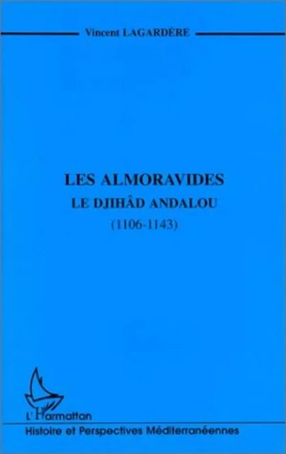 LES ALMORAVIDES -  Lagardere vincent - Editions L'Harmattan