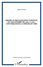 PRESSE ET SOCIALISATION FEMININE EN ANGLETERRE DE 1960 A 1750 : CONVERSATIONS A L'HEURE DU THE