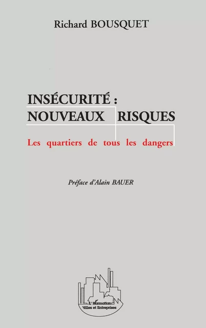 Insécurité : Nouveaux Risques - Richard Bousquet - Editions L'Harmattan