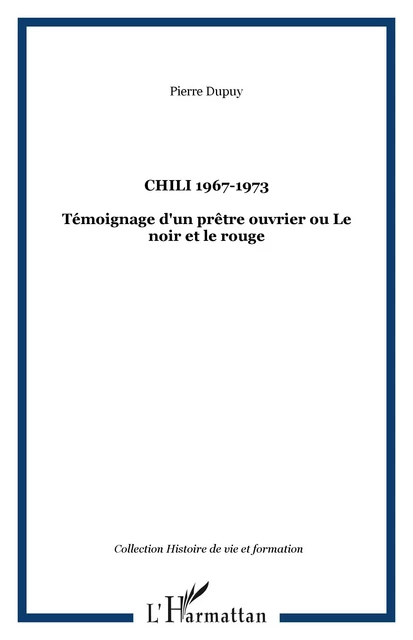 CHILI 1967-1973 - Pierre Dupuy - Editions L'Harmattan