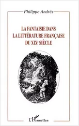 LA FANTAISIE DANS LA LITTÉRATURE FRANÇAISE DU XIXe SIÈCLE