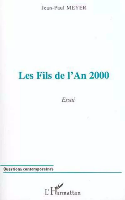 Les Fils de l'an 2000 - Jean-Paul Meyer - Editions L'Harmattan