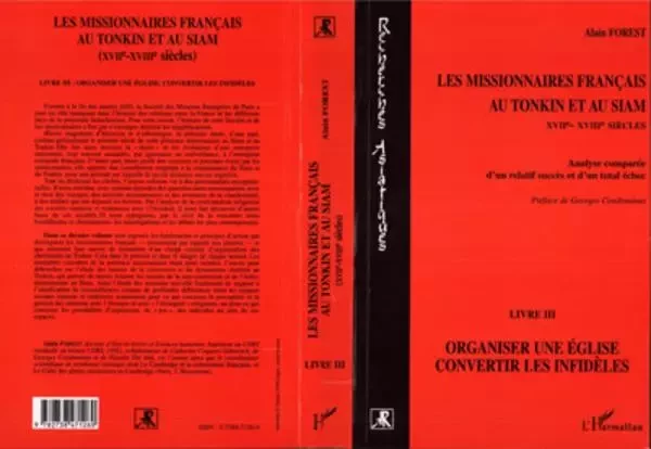 Les missionnaires français au Tonkin et au Siam XVIIe-XVIIIe siècles - Alain Forest - Editions L'Harmattan