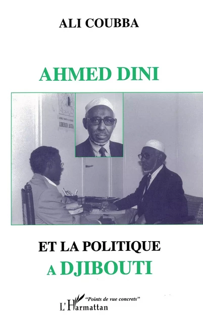 AHMED DINI ET LA POLITIQUE A DJIBOUTI - Mohamed Ali - Editions L'Harmattan