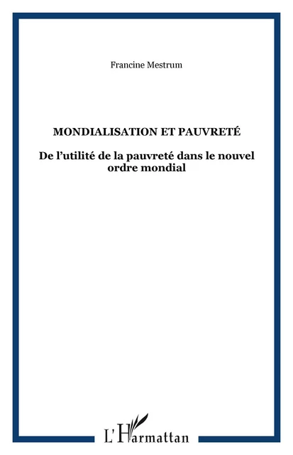 MONDIALISATION ET PAUVRETÉ - Francine Mestrum - Editions L'Harmattan