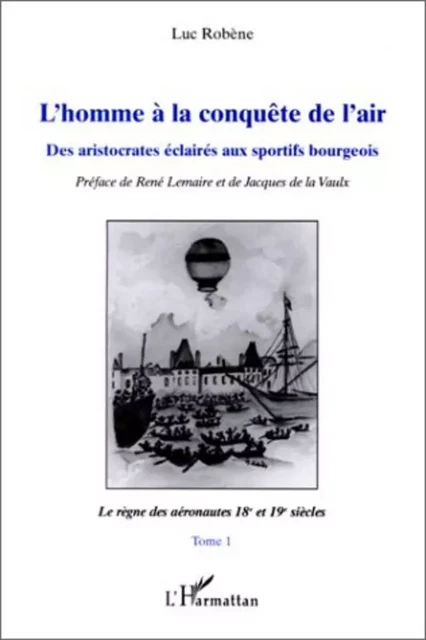 L'homme à la conquête de l'air - Luc Robene - Editions L'Harmattan