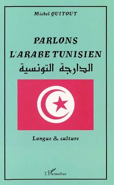 PARLONS L'ARABE TUNISIEN - Michel Quitout - Editions L'Harmattan