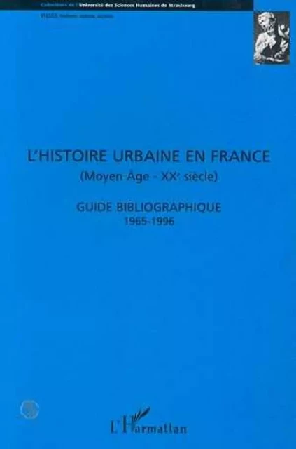 L'histoire urbaine en France (Moyen-Âge - XXe Siècle) - Isabelle Backouche - Editions L'Harmattan