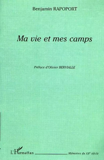 MA VIE ET MES CAMPS - Benjamin Rapoport - Editions L'Harmattan