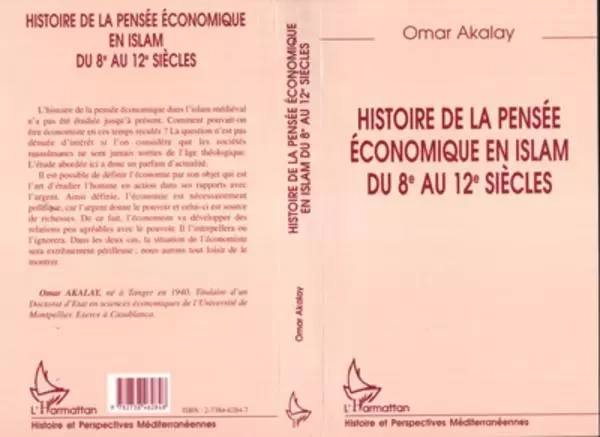 HISTOIRE DE LA PENSÉE ÉCONOMIQUE EN ISLAM DU 8e AU 12e SIECLES - Omar Akalay - Editions L'Harmattan