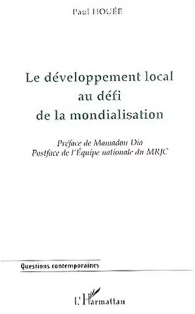 LE DÉVELOPPEMENT LOCAL AU DÉFI DE LA MONDIALISATION - Paul Houée - Editions L'Harmattan