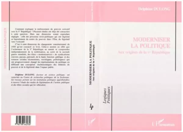 Moderniser la Politique - Delphine Dulong - Editions L'Harmattan