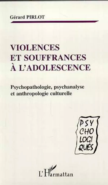 VIOLENCES ET SOUFFRANCES À L'ADOLESCENCE - Gérard Pirlot - Editions L'Harmattan