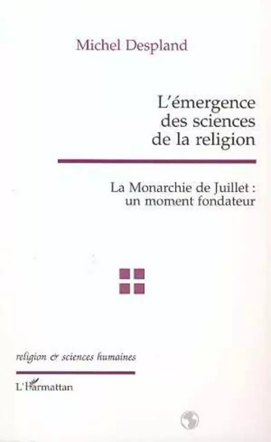 L'EMERGENCE DES SCIENCES DE LA RELIGION - Michel Despland - Editions L'Harmattan