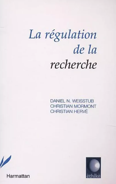 La régulation de la recherche - Christian Hervé, Daniel Weisstub, Christian Mormont - Editions L'Harmattan