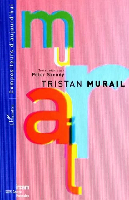 TRISTAN MURAIL - Peter Szendy - Editions L'Harmattan