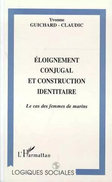 ÉLOIGNEMENT CONJUGAL ET CONSTRUCTION IDENTITAIRE - Yvonne Guichard-Claudic - Editions L'Harmattan