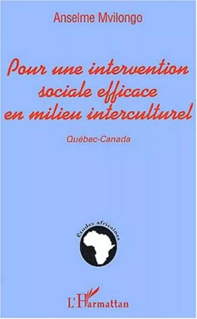 POUR UNE INTERVENTION SOCIALE EFFICACE EN MILIEU INTERCULTUREL - Anselme Mvilongo - Editions L'Harmattan