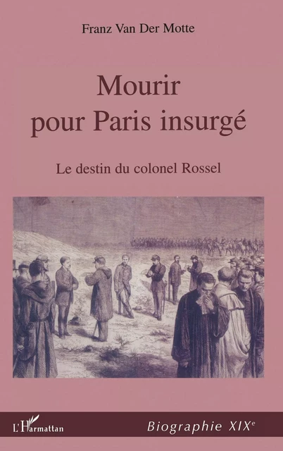 MOURIR POUR PARIS INSURGÉ - Franz Van der Motte - Editions L'Harmattan