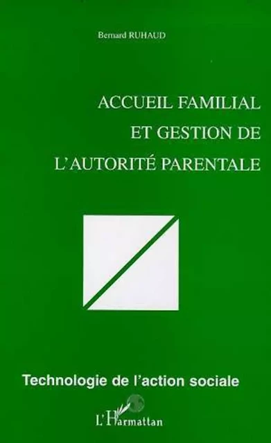 ACCUEIL FAMILIAL ET GESTION DE L'AUTORITÉ PARENTALE - Bernard Ruhaud - Editions L'Harmattan