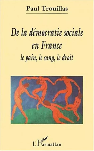 DE LA DÉMOCRATIE SOCIALE EN France - Paul Trouillas - Editions L'Harmattan