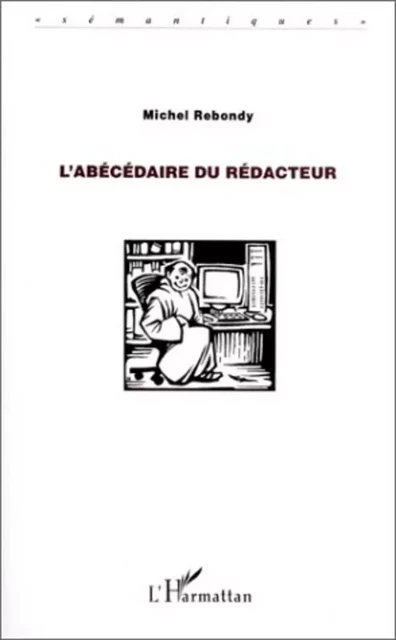 L'abécédaire du rédacteur - Michel Rebondy - Editions L'Harmattan