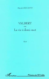 VALBERT OU LA VIE À DEMI-MOT