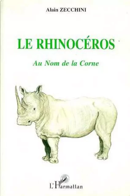 Le Rhinocéros - Alain Zecchini - Editions L'Harmattan