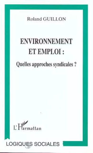 Environnement et Emploi - Roland Guillon - Editions L'Harmattan