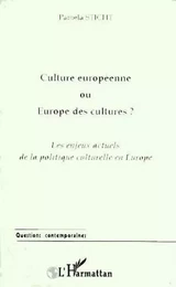 CULTURE EUROPEENNE OU EUROPE DES CULTURES ?