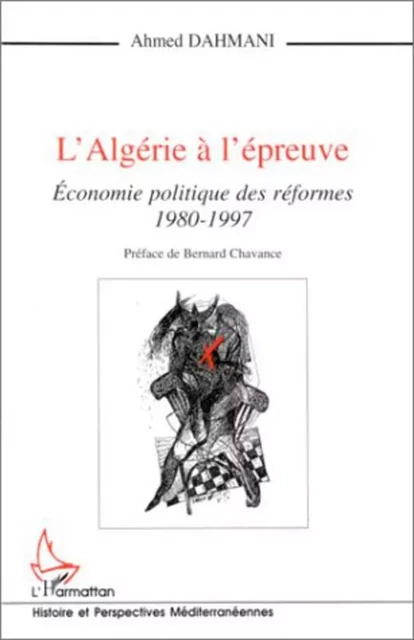 L'Algérie à l'épreuve - Bernard Chavance, Ahmed Dahmani - Editions L'Harmattan