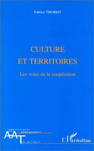 CULTURE ET TERRITOIRES - Fabrice Thuriot - Editions L'Harmattan