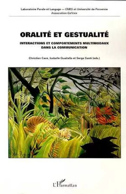 ORALITÉ ET GESTUALITÉ - Isabelle Guaïtella, Serge Santi, Christian Cavé - Editions L'Harmattan