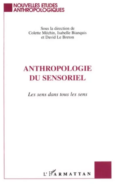 Anthropologie du Sensoriel - Colette Méchin - Editions L'Harmattan