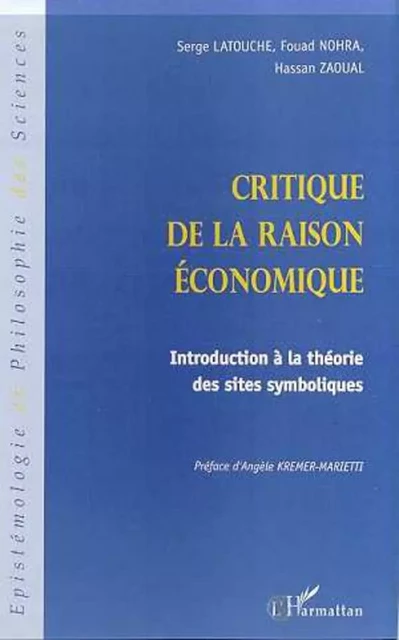 CRITIQUE DE LA RAISON ÉCONOMIQUE - Fouad Nohra, Serge Latouche, Hassan Zaoual - Editions L'Harmattan